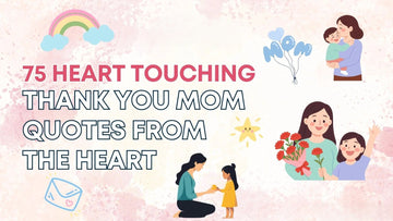 75 Heart Touching Thank You Mom Quotes from the Heart